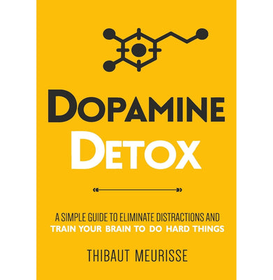 imagDopamine Detox : A Short Guide to Remove Distractions and Get Your Brain to Do Hard Things Paperback Thibaut Meurisse