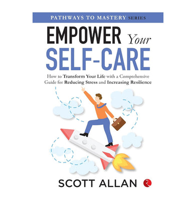 imagEmpower Your Self-care: How to Transform Your Life with a Comprehensive Guide for Reducing Stress and Increasing Resilience