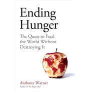 image //www.c...Ending Hunger: The quest to feed the world without destroying it Hardcover Warner Anthony