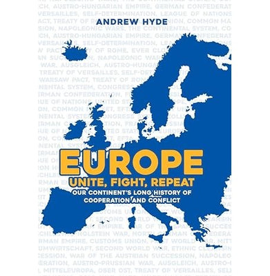 imagEurope: Unite Fight Repeat: Our Continent's Long History of Cooperation and Conflict Hardcover Hyde Andrew