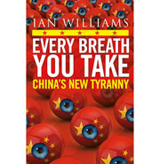 image //www.c...Every Breath You Take : Featured in The Times and Sunday Times: China’s New Tyranny Paperback Williams Ian