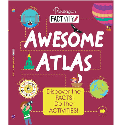 imagFactivity: Awesome Atlas Discover the Facts Do the Activity : Reference book : Nonfiction & Activity for Ages 8+ Parragon