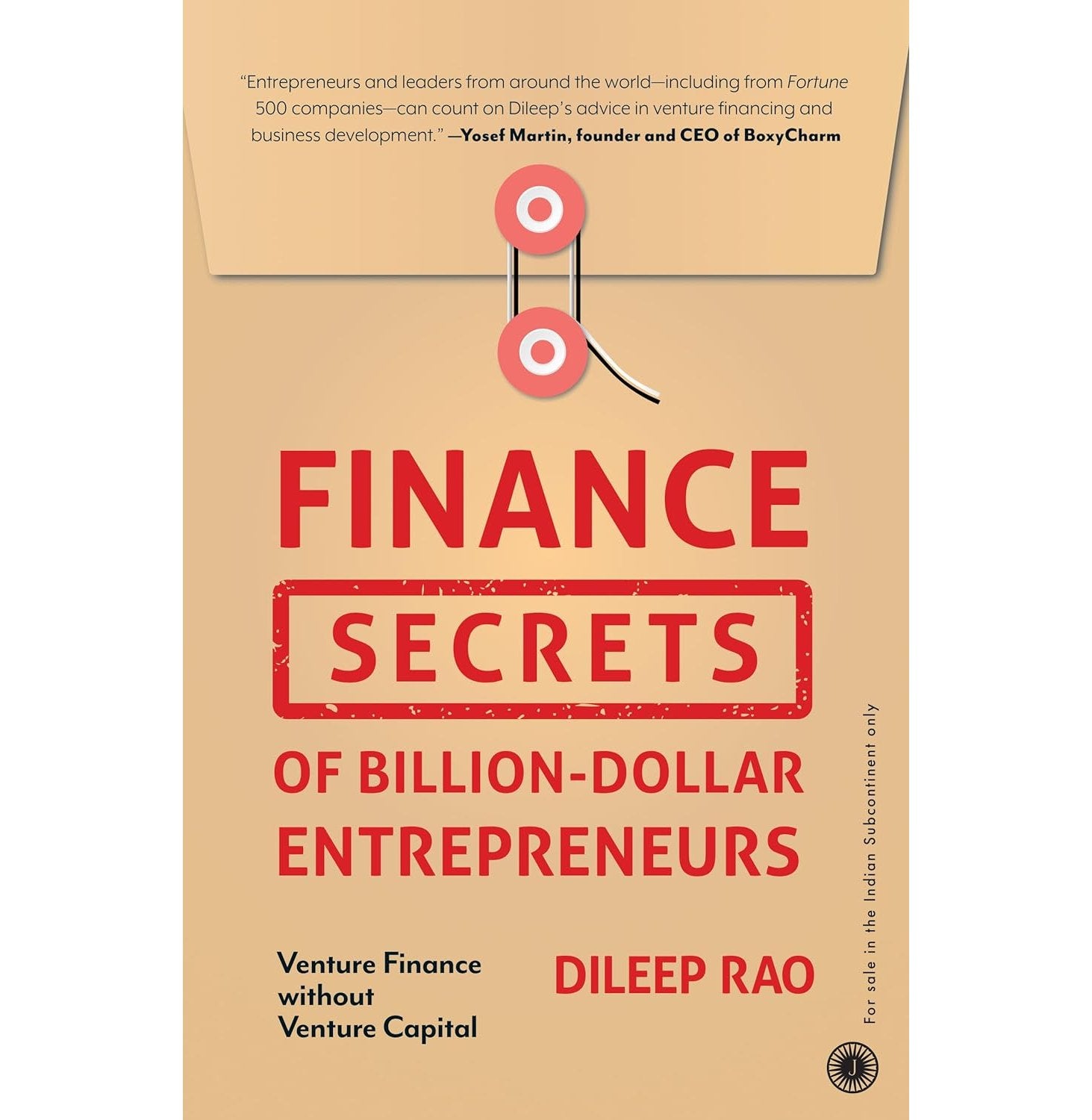 Finance Secrets Of BillionDollar Entrepreneurs: Venture Finance Without Venture Capital