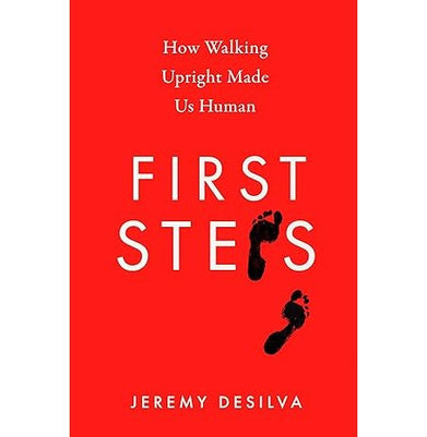imagFirst Steps: How Walking Upright Made Us Human Hardcover DeSilva Jeremy