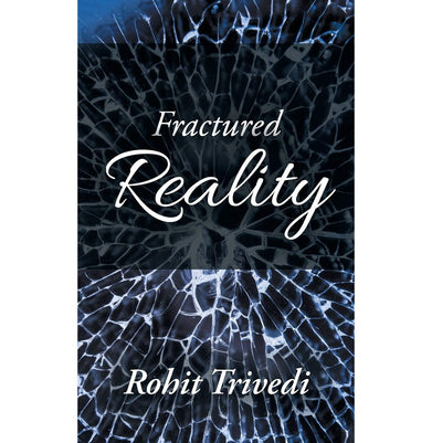 imagFractured Reality Rohit Trivedi