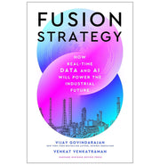 image //www.c...Fusion Strategy: How Real:Time Data and AI Will Power the Industrial Future Govindarajan Vijay and Venkatraman Venkat
