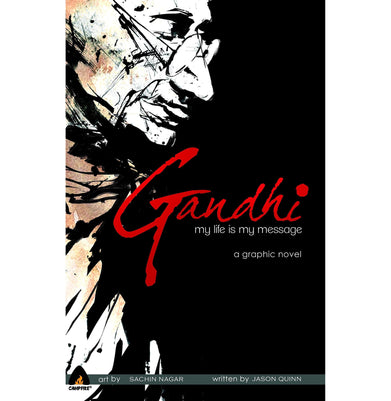imagGandhi : my life is my message Jason Quinn Sachin Nagar Campfire Graphic Novels Quinn Jason and Nagar Sachin