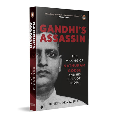 imagGandhi'S Assassin: The Making Of Nathuram Godse And His Idea Of India
