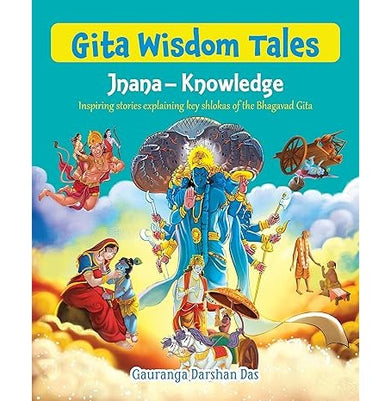 imagGita Wisdom Tales: Jnana : Knowledge : Inspiring stories explaining key shlokas of the Bhagavad Gita : Illustrated Indian Mythology for Children Paperback Gauranga Darshan Das