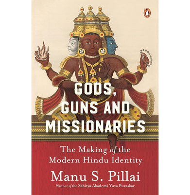 imagGods, Guns & Missionaries: The Making Of The Modern Hindu Identity