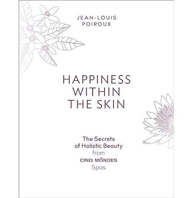 imagHappiness Within the Skin: The Secrets of Holistic Beauty by the Founder of Cinq Mondes Spas Paperback Poiroux Jean:Louis