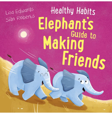 imagHealthy Habits: Elephant's Guide to Making Friends LISA EDWARDS
