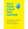 imag1Help Your Child Feel Happier: 101 Ways to Boost Positivity and Self:Confidence Roope Caroline