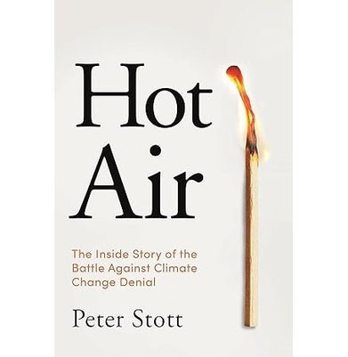 imagHot Air: The Inside Story of the Battle Against Climate Change Denial Hardcover Stott Peter