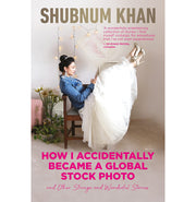 image //www.c...How I Accidentally Became a Global Stock Photo: And Other Strange and Wonderful Stories Paperback Khan Shubnum Paperback Khan Shubnum