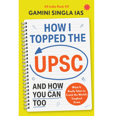 imagHOW I TOPPED THE UPSC AND HOW YOU CAN TOO : What It Really Takes to Crack the World’s Toughest Exam Paperback Gamini Singla