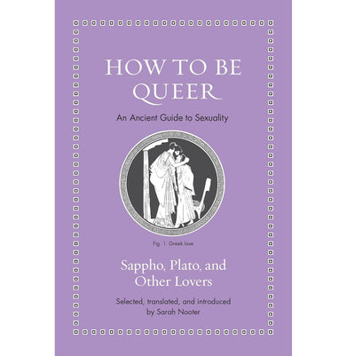 imagHow to Be Queer: An Ancient Guide to Sexuality Nooter Sarah