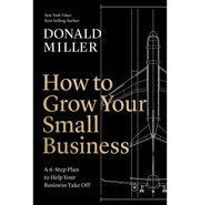 image //www.c...How to Grow Your Small Business : A 6:Step Plan to Help Your Business Take Off Paperback Donald Miller