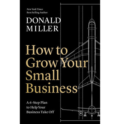 imagHow to Grow Your Small Business : A 6:Step Plan to Help Your Business Take Off Paperback Donald Miller