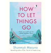image //www.c...How to Let Things Go: Free yourself up for what matters most Hardcover Masuno Shunmyo