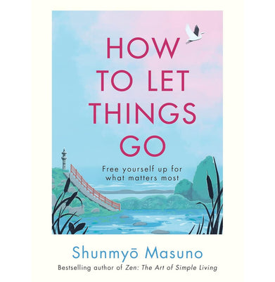 imagHow to Let Things Go: Free yourself up for what matters most Hardcover Masuno Shunmyo