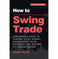 imag1How to Swing Trade: A Beginner's Guide to Trading Tools, Money Management, Rules, Strategies and Routine of a Swing Trader English