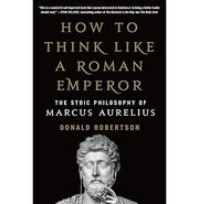 image //www.c...How to Think Like a Roman Emperor: The Stoic Philosophy of Marcus Aurelius Paperback Donald J. Robertson