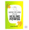 imag1How To Use Your Healing Power