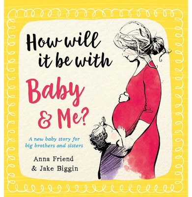 imagHow Will It Be with Baby and Me? A new baby story for big brothers and sisters: 3 Big Little Hearts Paperback Friend Anna and Biggin Jake