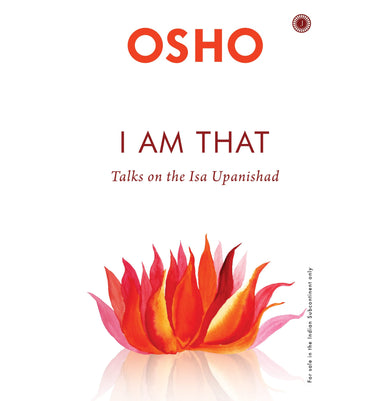 imagI am That: Talks On The Isha Upanishad Osho