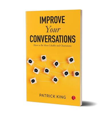 imagIMPROVE YOUR CONVERSATIONS: How to Be More Likable and Charismatic Patrick King