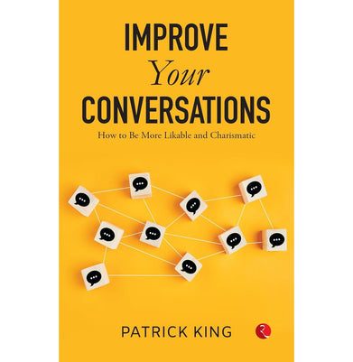 imagIMPROVE YOUR CONVERSATIONS: How to Be More Likable and Charismatic Patrick King