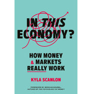 image //www.c...In This Economy?: How Money and Markets Really Work Hardcover Kyla Scanlon Hardcover Scanlon Kyla