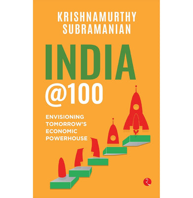 imagIndia @100 : Envisioning Tomorrow’s Economic Powerhouse Krishnamurthy Subramanian