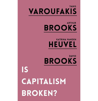 imagIs Capitalism Broken? Brooks Arthur; Brooks David; vanden Heuvel Katrina and Varoufakis Yanis