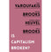 imag1Is Capitalism Broken? Brooks Arthur; Brooks David; vanden Heuvel Katrina and Varoufakis Yanis