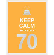 image //www.c...Keep Calm You're Only 70 Hardcover Publishers Summersdale
