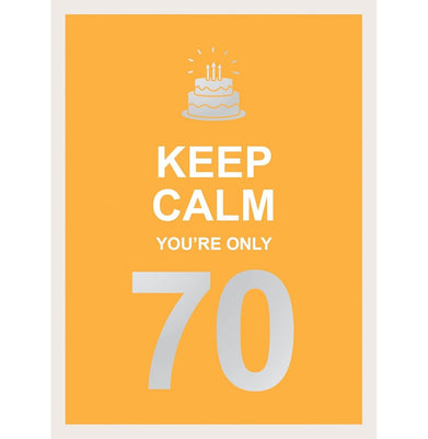imagKeep Calm You're Only 70 Hardcover Publishers Summersdale