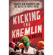 image //www.c...Kicking the Kremlin: Russia's New Dissidents and the Battle to Topple Putin Paperback Bennetts Marc