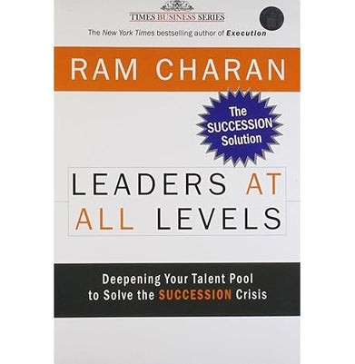 imagLeaders at All Levels: Deepening Your Talent Pool to Solve the Succession Crisis Ram Charan