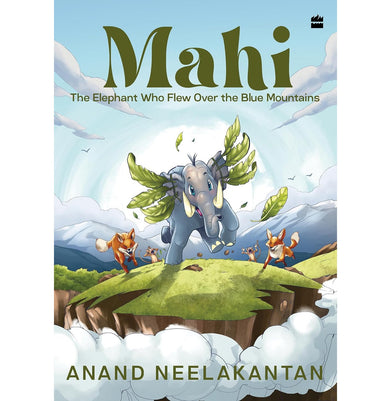imagMahi: The Elephant Who Flew Over The Blue Mountains Neelakantan Anand and Doodlenerve