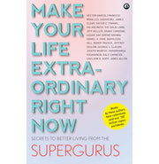 image //www.c...MAKE YOUR LIFE EXTRAORDINARY RIGHT NOW: Secrets to Better Living from the Supergurus Aleph Book Company