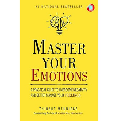 imagMaster Your Emotions: A Practical Guide to Overcome Negativity And Better Manage Your Feelings Paperback Thibaut Meurisse