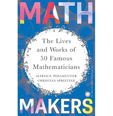 imagMath Makers: The Lives And Works Of 50 Famous Mathematicians