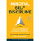 imag1MINDFUL SELF-DISCIPLINE: LIVING WITH PURPOSE AND ACHIEVING YOUR GOALS IN A WORLD OF DISTRACTIONS