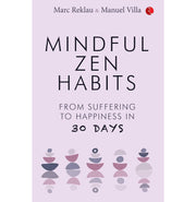 image //www.c...MINDFUL ZEN HABITS: From Suffering to Happiness In 30 Days Marc Reklau and Manuel Villa