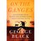 imag1On the Ganges: Encounters with Saints and Sinners Along India's Mythic River Black George