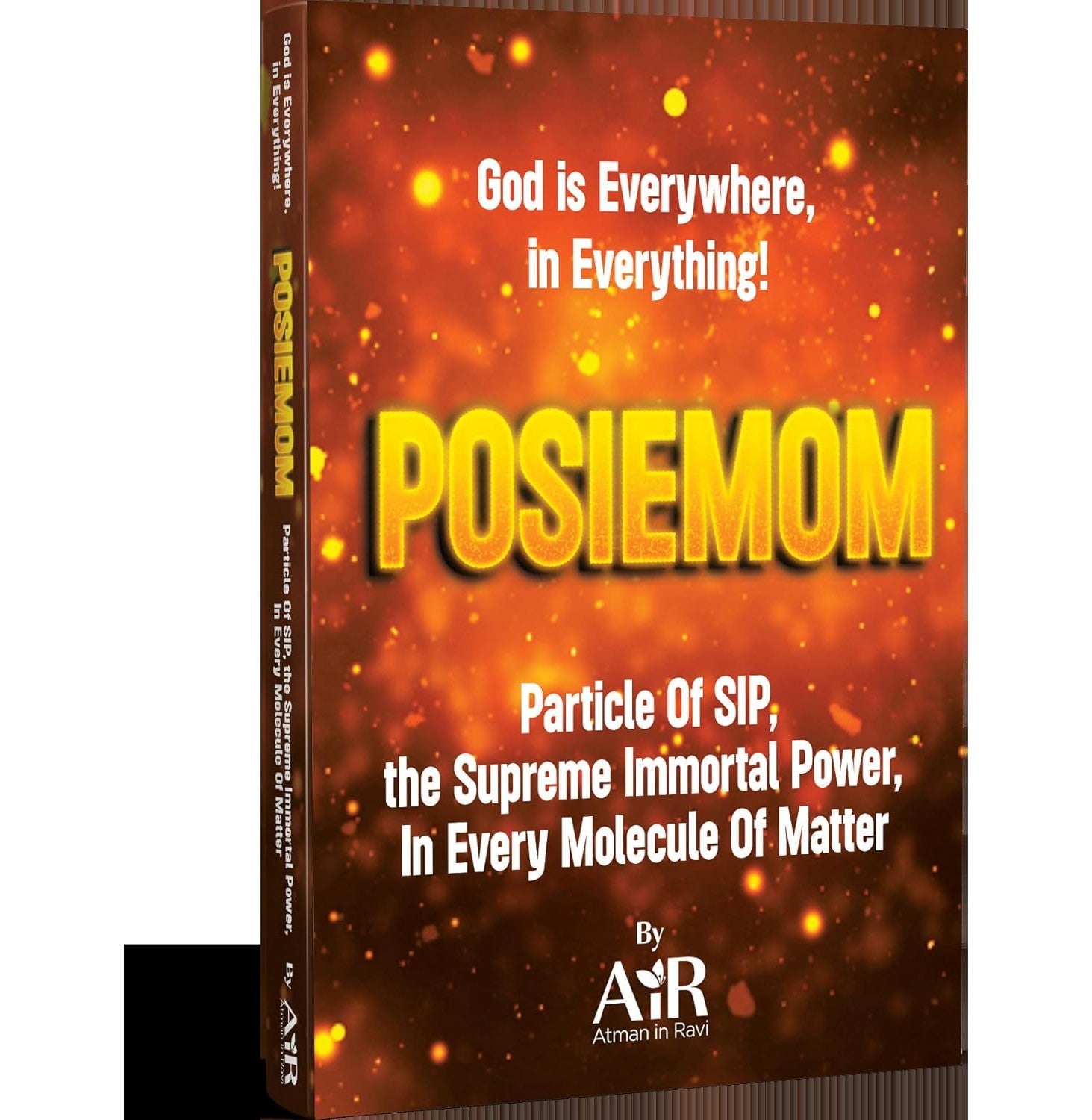 Posiemom  Particle Of Sip, The Supreme Immortal Power, In Every Molecule Of Matter