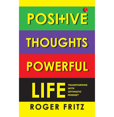 imagPositive Thoughts Powerful Life: Transforming with Optimistic Mindset