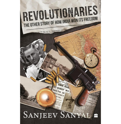 imagRevolutionaries: The Other Story of How India Won Its Freedom Paperback Sanyal Sanjeev